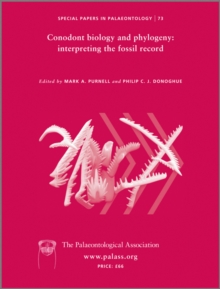 Special Papers in Palaeontology, Conodont Biology and Phylogeny : Interpreting the Fossil Record