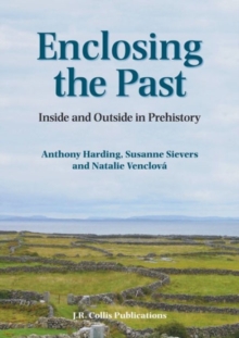 Enclosing the Past : Inside and Outside in Prehistory