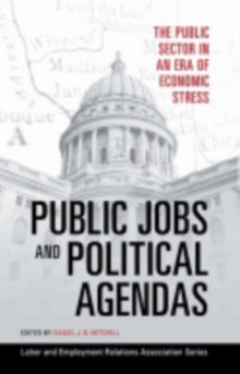 Public Jobs and Political Agendas : The Public Sector in an Era of Economic Stress