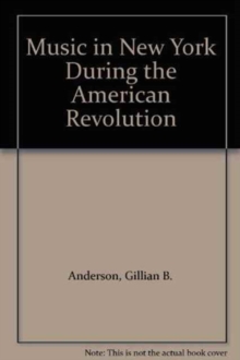 Music in New York During the American Revolution : An Inventory of Musical References in Rivington's New York Gazette