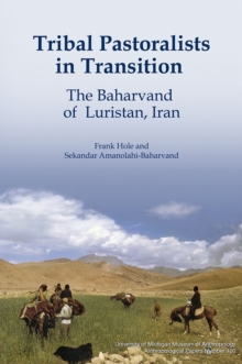 Tribal Pastoralists in Transition Volume 100 : The Baharvand of Luristan, Iran