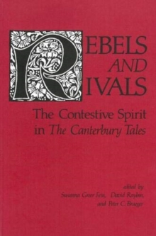 Rebels and Rivals : The Contestive Spirit in The Canterbury Tales