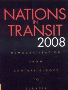 Nations in Transit 2008 : Democratization from Central Europe to Eurasia