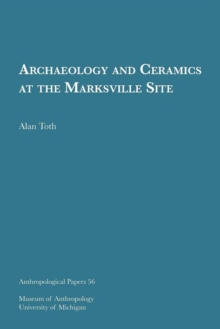 Archaeology and Ceramics at the Marksville Site Volume 56