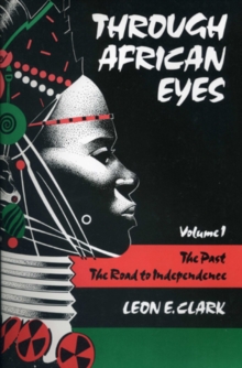 Through African Eyes : The Past, The Road to Independence