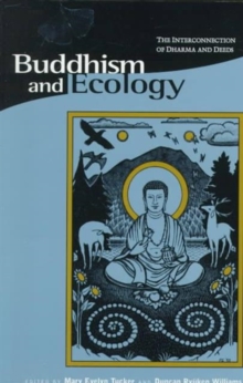 Buddhism and Ecology : The Interconnection of Dharma and Deeds