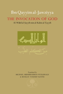 Ibn Qayyim al-Jawziyya on the Invocation of God : Al-Wabil al-Sayyib