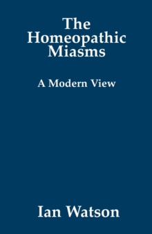 The Homeopathic Miasms : A Modern View