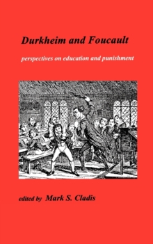 Durkheim and Foucault : Perspectives on Education and Punishment