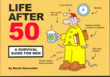 Life After 50 : A Survival Guide for Men