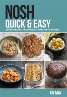 Nosh Quick & Easy : Another, Refreshingly Simple Approach to Cooking from the May Family