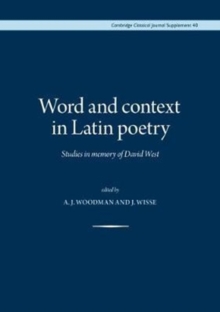 Word and Context in Latin Poetry : Studies in Memory of David West
