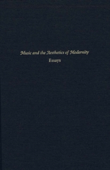 Music and the Aesthetics of Modernity : Essays
