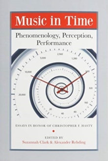 Music in Time : Phenomenology, Perception, Performance