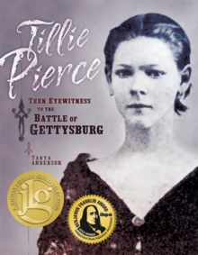Tillie Pierce : Teen Eyewitness to the Battle of Gettysburg