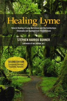 Healing Lyme : Natural Healing of Lyme Borreliosis and the Coinfections Chlamydia and Spotted Fever Rickettsiosis, 2nd Edition