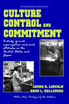 Culture, Control and Commitment : A Study of Work Organization and Work Attitudes in the United States and Japan