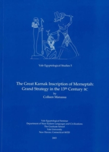 The Great Karnak Inscription of Merneptah : Grand Strategy in the 13th Century BC