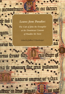 Leaves from Paradise : The Cult of John the Evangelist at the Dominican Convent of Paradies bei Soest