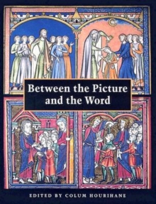 Between the Picture and the Word : Essays in Commemoration of John Plummer