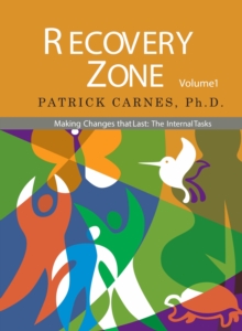 Recovery Zone Volume 1 : Making Changes that Last: The Internal Tasks