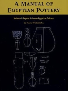 A Manual of Egyptian Pottery : Volume 1