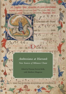 Ambrosiana at Harvard : New Sources of Milanese Chant