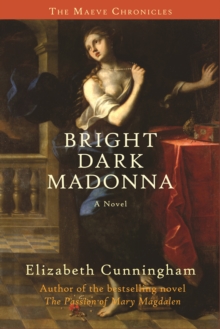 Bright Dark Madonna : A Novel