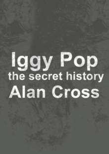 Iggy Pop : the secret history