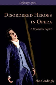 Disordered Heroes in Opera : A Psychiatric Report