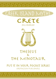 Crete Theseus and the Minotaur : All You Need to Know About the Island's Myths, Legends, and its Gods