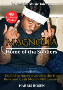 Magnolia: Home of tha Soldiers : Behind the Scenes with the Hot Boys & Cash Money Millionaires