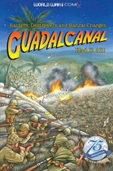 Guadalcanal Had it All! : Raiders, Destroyers and Bnzai Charges