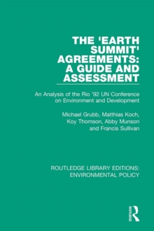 The 'Earth Summit' Agreements: A Guide and Assessment : An Analysis of the Rio '92 UN Conference on Environment and Development