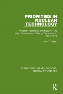 Priorities in Nuclear Technology : Program Prosperity and Decay in the United States Atomic Energy Commission, 1956-1971