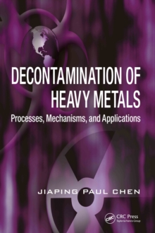 Decontamination of Heavy Metals : Processes, Mechanisms, and Applications