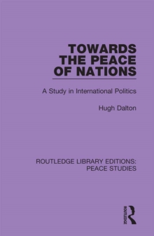 Towards the Peace of Nations : A Study in International Politics