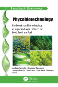 Phycobiotechnology : Biodiversity and Biotechnology of Algae and Algal Products for Food, Feed, and Fuel