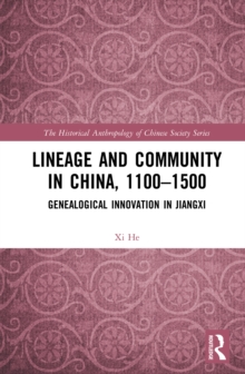 Lineage and Community in China, 1100-1500 : Genealogical Innovation in Jiangxi