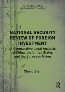 National Security Review of Foreign Investment : A Comparative Legal Analysis of China, the United States and the European Union
