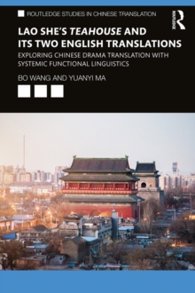 Lao She's Teahouse and Its Two English Translations : Exploring Chinese Drama Translation with Systemic Functional Linguistics