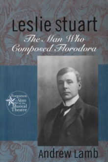 Leslie Stuart : Composer of Florodora