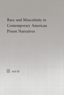 Race and Masculinity in Contemporary American Prison Novels