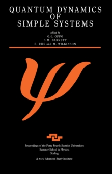 Quantum Dynamics of Simple Systems : Proceedings of the Forty Fourth Scottish Universities Summer School in Physics, Stirling, August 1994
