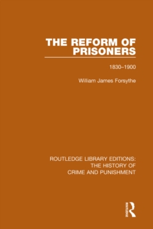 The Reform of Prisoners : 1830-1900