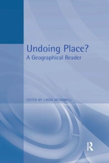 Undoing Place? : A Geographical Reader