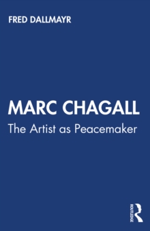 Marc Chagall : The Artist as Peacemaker