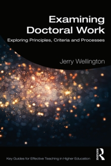 Examining Doctoral Work : Exploring Principles, Criteria and Processes