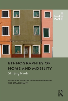 Ethnographies of Home and Mobility : Shifting Roofs