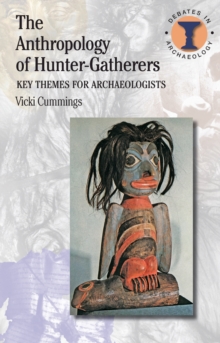 The Anthropology of Hunter-Gatherers : Key Themes for Archaeologists